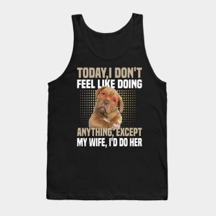 today i dont feel like doing anything Except My Wife Tank Top